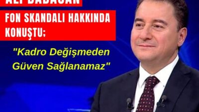 Ali Babacan’dan Fon Skandalı Açıklaması: "Kadro Değişmeden Güven Sağlanamaz"