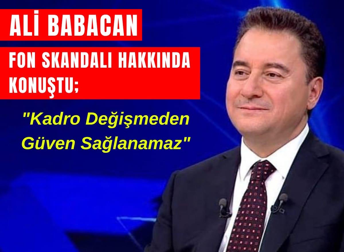 Ali Babacan’dan Fon Skandalı Açıklaması: "Kadro Değişmeden Güven Sağlanamaz"